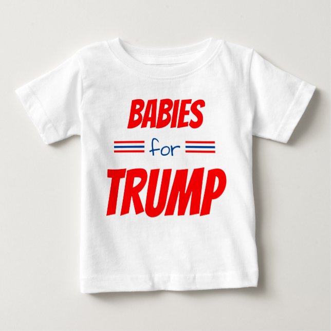 Babies for Trump Baby T-Shirt (Front)