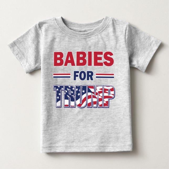 Babies for Trump Baby T-Shirt (Front)