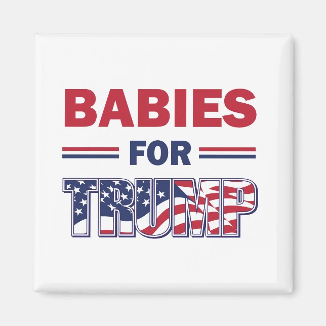 Babies for Trump Magnet (Front)