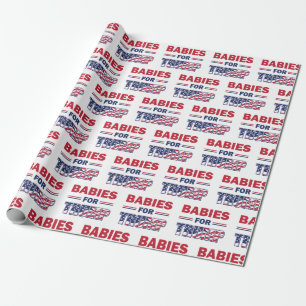 Babies for Trump - Trump 2020 Wrapping Paper