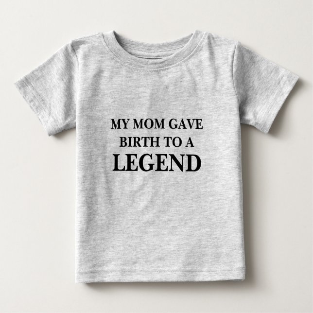 Babies T-Shirt - Birth To A Legend (Front)