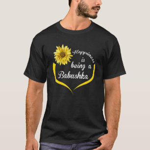 Babushka Gift: Happiness Is Being A Babushka T-Shirt