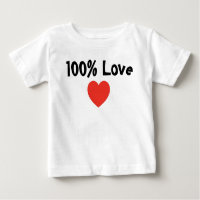 Baby and Kids: 100 Percent Love- Infant T-Shirt