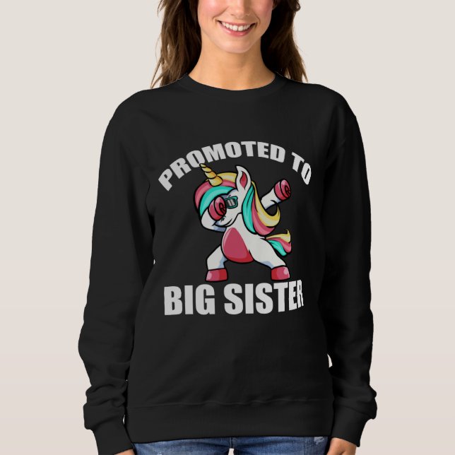 Baby Announcement Dab Unicorn  Promoted To Big Sis Sweatshirt (Front)