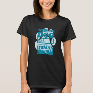 Baby Announcement Promoted From Dog Grandma To Hum T-Shirt