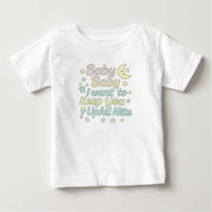 Baby Baby Keep You Up All Nite Pastel Nursery Quot T-Shirt