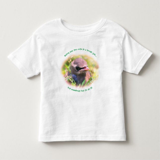 Baby Bird Too Cute Funny     Toddler T-Shirt (Front)