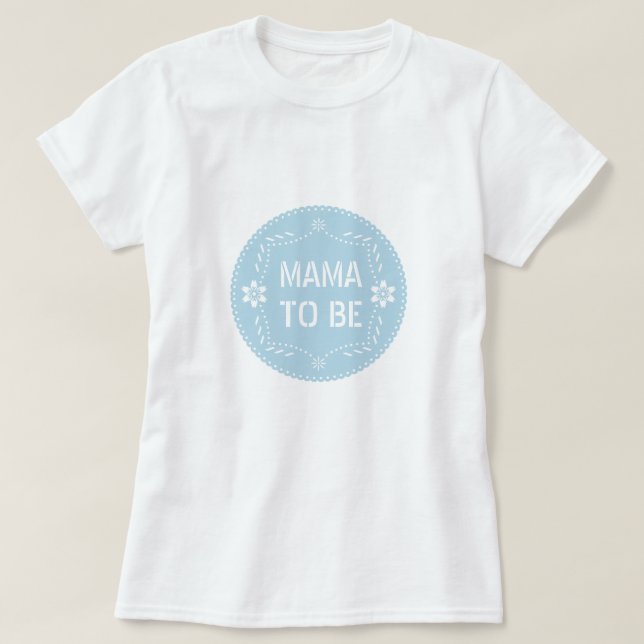 Baby blue papel picado mama to be Baby Boy Shower T-Shirt (Design Front)