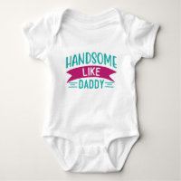 Baby Body Suit for Baby Boy Handsome Like Daddy