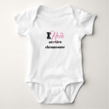 Baby body suit "I rock an extra chromosome"