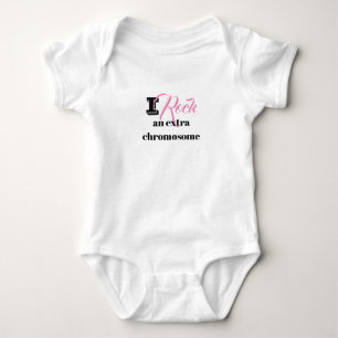 Baby body suit "I rock an extra chromosome" Bodysuit