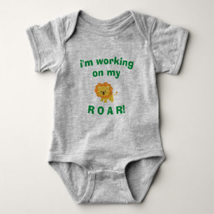 Baby Bodysuit - I'm working on my ROAR!