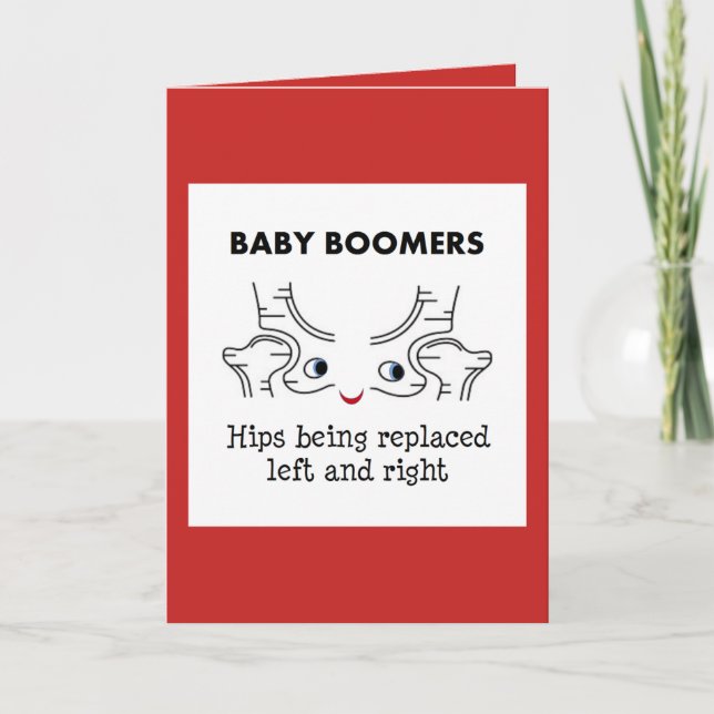 Baby Boomers – Hips being replaced left and right Card (Front)