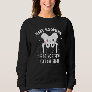 Baby Boomers Hips Joint Replacement Surgery Warri Sweatshirt