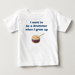 BABY BOY OR GIRL WANTS TO BE A DRUMMER T-SHIRT