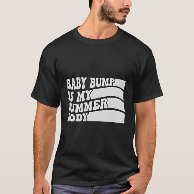 Baby Bump Is My Summer Body - Funny Pregnant Girl T-Shirt (Front)