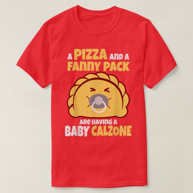 Baby Calzone Pizza Fanny Pack Panzerotti  T-Shirt (Design Front)