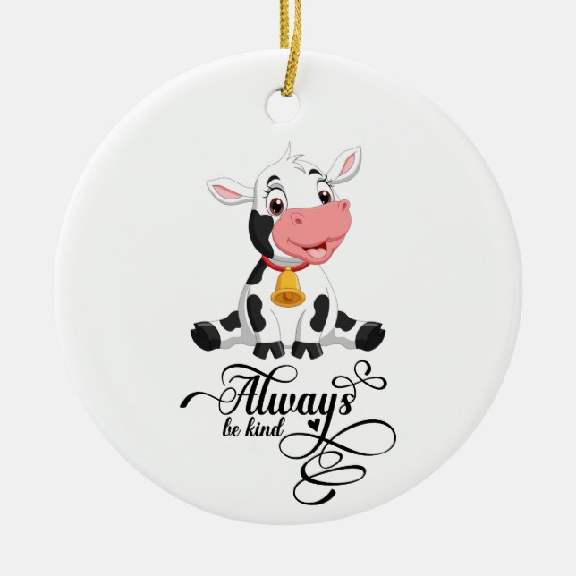 Baby Cow Always Be Kind   Ceramic Ornament (Front)
