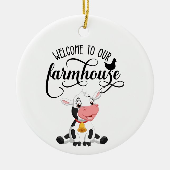 Baby Cow Welcome to our farmhouse  Ceramic Ornament (Front)