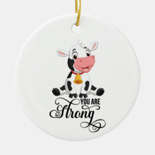 Baby Cow You Are Strong  Ceramic Ornament