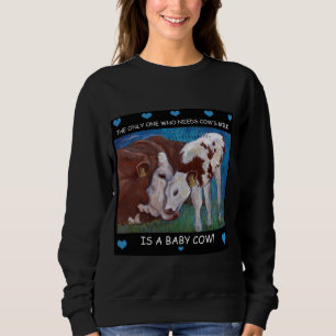 Baby Cows need mum's milk Vegan Sweatshirt