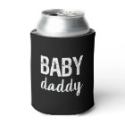 Baby Daddy funny saying can cooler