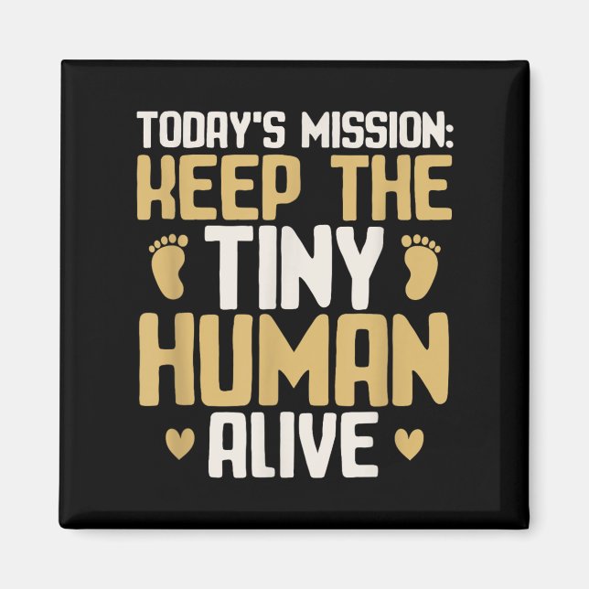 Baby Daddy Keep The Tiny Human Alive Funny New Dad Magnet (Front)