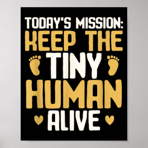 Baby Daddy Keep The Tiny Human Alive Funny New Dad Poster