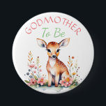 Baby Deer in Flowers Godmother to be Baby Shower 7.5 Cm Round Badge<br><div class="desc">A sweet little baby deer surrounded by pink flowers watercolor illustration. 
Godmother to be button for a girl's baby shower.</div>