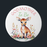 Baby Deer in Flowers Godmother to be Baby Shower 7.5 Cm Round Badge<br><div class="desc">A sweet little baby deer surrounded by pink flowers watercolor illustration. 
Godmother to be button for a girl's baby shower.</div>
