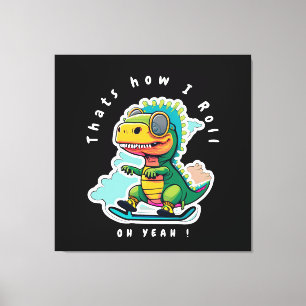 Baby Dinosaur Skating Thats how I Roll Canvas Print