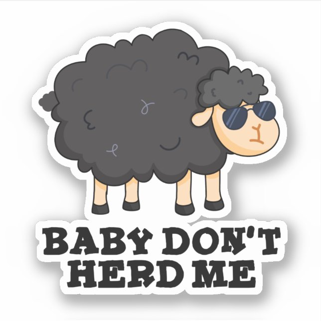 Baby Don't Herd Me Funny Black Sheep Pun  (Front)