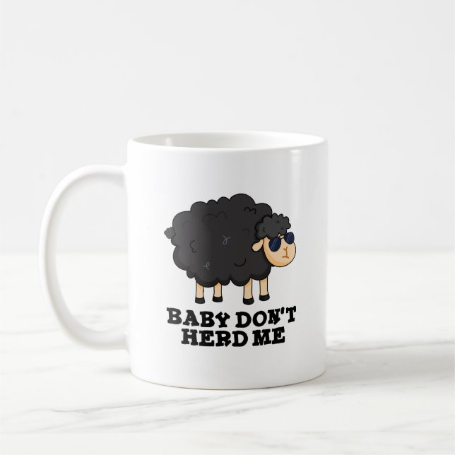 Baby Don't Herd Me Funny Black Sheep Pun  Coffee Mug (Left)