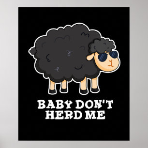 Baby Don't Herd Me Funny Black Sheep Pun Dark BG Poster