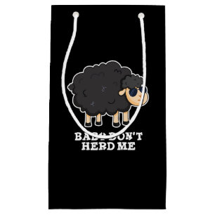 Baby Don't Herd Me Funny Black Sheep Pun Dark BG Small Gift Bag