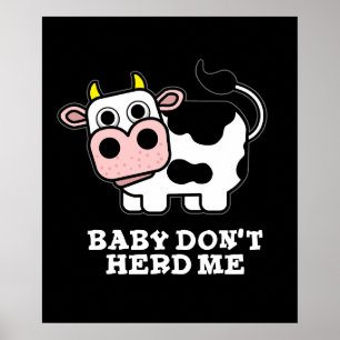 Baby Don't Herd Me Funny Cow Pun Dark BG Poster