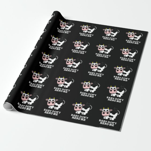 Baby Don't Herd Me Funny Cow Pun Dark BG Wrapping Paper (Unrolled)