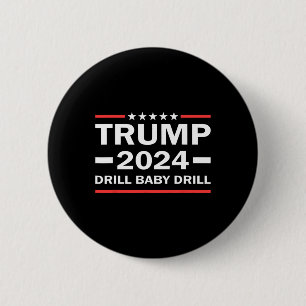 Baby Drill Donald Trump 2024 Take America Back  6 Cm Round Badge