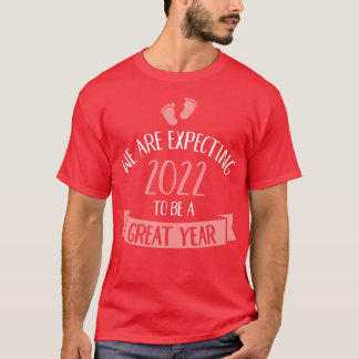 Baby expecting 2022 to be great year pregnancy ann T-Shirt