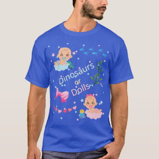 Baby Gender Reveal Dinosaurs or Dolls  T-Shirt
