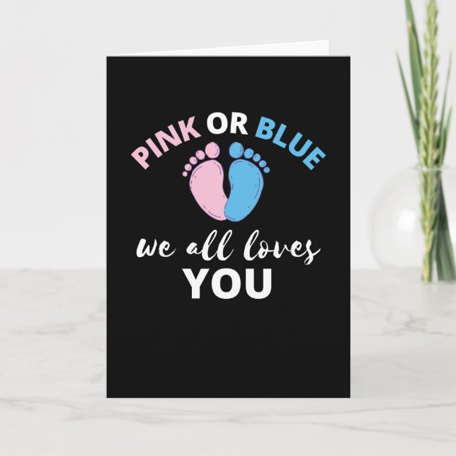 Baby Gender Reveal Ideas Pink Or Blue We All Love Card (Front)