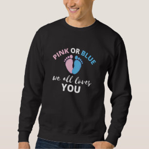 Baby Gender Reveal Ideas Pink Or Blue We All Love Sweatshirt