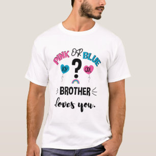 Baby Gender Reveal Pink Or Blue Brother Loves You T-Shirt
