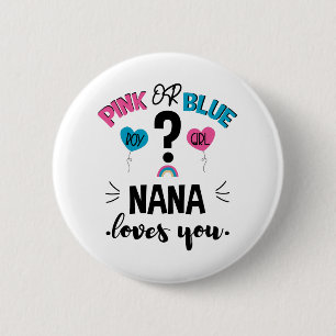 Baby Gender Reveal Pink Or Blue Nana Loves You 6 Cm Round Badge