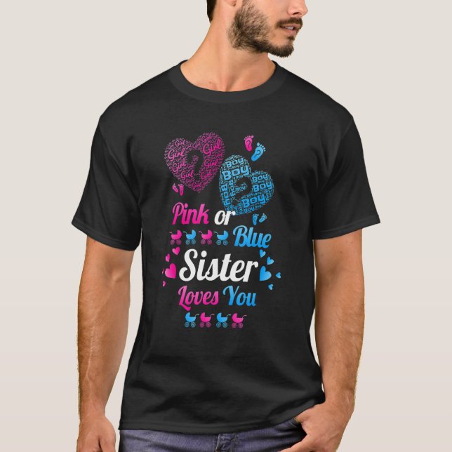 Baby Gender Reveal Pink Or Blue Sister Loves You T-Shirt (Front)