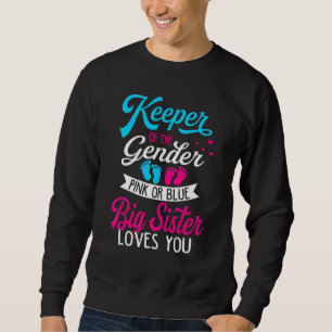 Baby Gender Reveal Shower Pink Or Blue Big Sister  Sweatshirt