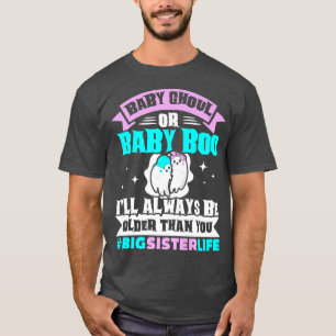 Baby Ghoul Or Baby Boo I'll Always Be Older Than Y T-Shirt