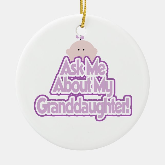 Baby Girl Ask About My Granddaughter Gifts Ceramic Tree Decoration (Front)