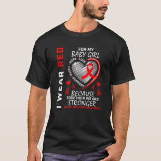 Baby Girl I Wear Red For My Daughter Heart Disease T-Shirt