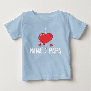 Baby I love NANA & PAPA T-Shirt